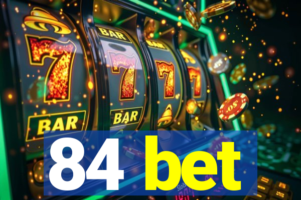 84 bet